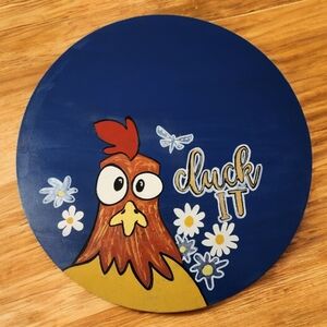 Handpainted " Cluck It " Chicken  sign